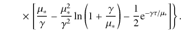 $\displaystyle \qquad\times\left.\left[{\mu_*\over \gamma} - {\mu_*^2\over\gamma...
...{\gamma\over\mu_*}\right)-{1\over 2}{\rm e}^{-\gamma\tau/\mu_*}\right]\right\}.$