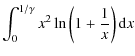 $\displaystyle \int_0^{1/\gamma} x^2\ln\left(1+{1\over x}\right){\rm d}x$