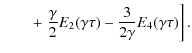 $\displaystyle \qquad+\left.{\gamma\over 2}E_2(\gamma\tau)-{3\over 2\gamma}E_4(\gamma\tau)\right].$