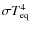 $\sigma T_{\rm eq}^4$