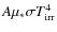 $A\mu_*\sigma T_{\rm irr}^4$