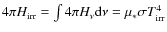 $4\pi H_{\rm irr}=\int 4\pi H_\nu {\rm d}\nu=\mu_* \sigma T_{\rm irr}^4$