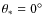 $\theta _*=0^\circ $