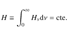 \begin{displaymath}H\equiv\int_0^\infty H_\nu {\rm d}\nu =\rm cte.
\end{displaymath}