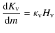 $\displaystyle { \displaystyle{\rm d} K_{\rm v}\over \displaystyle{\rm d}m} = \kappa_{\rm v}H_{\rm v}$
