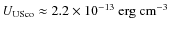 $U_{\rm {USco}}\approx 2.2\times 10^{-13}~\rm {erg~cm^{-3}}$