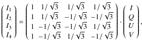 $\displaystyle \left(\begin{array}{c} I_1 \cr I_2 \cr I_3 \cr I_4 \cr \end{array...
...ight) \cdot
\left(\begin{array}{c} I \cr Q \cr U \cr V \cr \end{array}\right) ,$