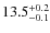 $13.5^{\rm +0.2}_{-0.1}$