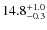$14.8^{\rm +1.0}_{-0.3}$