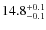 $14.8^{\rm +0.1}_{-0.1}$