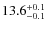 $13.6^{\rm +0.1}_{-0.1}$