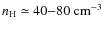 $n_{\rm H} \simeq 40{-}80 ~\rm cm^{-3}$