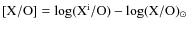 $\rm [X/O]=log(X^{i}/O)-log(X/O)_{\odot }$