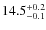 $14.5^{\rm +0.2}_{-0.1}$