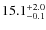 $15.1^{\rm +2.0}_{-0.1}$