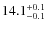 $14.1^{\rm +0.1}_{-0.1}$