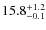 $15.8^{\rm +1.2}_{-0.1}$