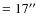 $= 17 \hbox{$^{\prime\prime}$ }$