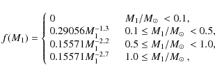 \begin{displaymath}f(M_{\rm 1}) = \left\{\begin{array}{l l}
0 & \quad \mbox{$M_...
...{M_{\rm 1}/\mbox{${M}_{\odot}$ }},$ } \\
\end{array} \right.
\end{displaymath}