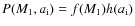 $P(M_1,a_{\rm i}) = f(M_1)h(a_{\rm i})$