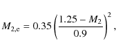 \begin{displaymath}M_{\rm 2,e}=0.35\left(\frac{1.25-M_{\rm 2}}{0.9}\right)^2,
\end{displaymath}