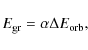 \begin{displaymath}
E_{\rm gr} = \alpha\Delta E_{\rm orb},
\end{displaymath}