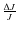 $\frac{\Delta J}{J}$