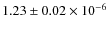$1.23\pm 0.02\times 10^{-6}$