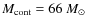 $M_{\rm cont}=66~M_{\odot}$