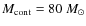 $M_{\rm cont}=80~M_{\odot}$