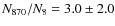 $N_{870}/N_{8}=3.0\pm2.0$