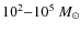 $10^2{-}10^5~M_{\odot}$