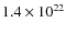 $1.4\times10^{22}$