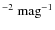 $^{-2}~ {\rm mag}^{-1}$