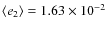 $\langle e_{2}\rangle=1.63\times 10^{-2}$