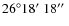 $26\degr18\hbox{$^\prime$ }18\hbox{$^{\prime\prime}$ }$