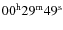 $00^{{\rm h}}29^{{\rm m}}49^{{\rm s}}$