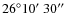 $26\degr10\hbox{$^\prime$ }30\hbox{$^{\prime\prime}$ }$