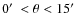 $0\hbox{$^\prime$ }<\theta<15\hbox{$^\prime$ }$