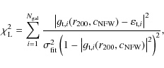 \begin{displaymath}\chi^{2}_{{\rm L}}=\sum_{i=1}^{N_{{\rm gal}}}{\frac{
\left\ve...
...{\rm t},i}(r_{200},c_{{\rm NFW}})\right\vert^{2}\right)^{2}}},
\end{displaymath}