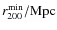 $r_{200}^{{\rm min}}/\mbox{Mpc}$