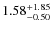 $1.58_{-0.50}^{+\rm 1.85}$