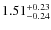 $1.51_{-0.24}^{+\rm0.23}$