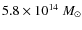 $5.8\times10^{14}~{M}_{\odot}$