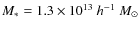 $M_{\ast}=1.3\times 10^{13}~h^{-1}~{M}_{\odot}$