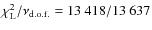 $\chi^{2}_{{\rm L}}/\nu_{{\rm d.o.f.}}=13~418/13~637$