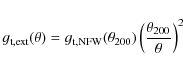 \begin{displaymath}g_{{\rm t,ext}}(\theta)=g_{{\rm t,NFW}}(\theta_{200})
\left(\frac{\theta_{200}}{\theta}\right)^{2}
\end{displaymath}