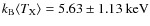 $k_{{\rm B}}\langle T_{{\rm X}}\rangle=5.63\pm1.13~\mbox{keV}$