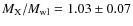 $M_{{\rm X}}/M_{{\rm wl}} = 1.03\pm0.07$