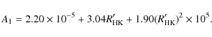 \begin{displaymath}A_{\rm 1} = 2.20 \times 10^{\rm -5} + 3.04 R'_{\rm HK} + 1.90 (R'_{\rm HK})^2 \times 10^{\rm 5}.
\end{displaymath}